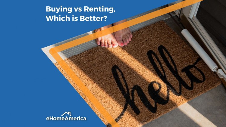 Buying vs Renting, Which is Better?