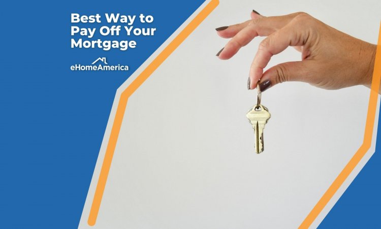 Best Way to Pay Off Your Mortgage