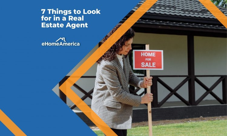 7 Things to Look for in a Real Estate Agent