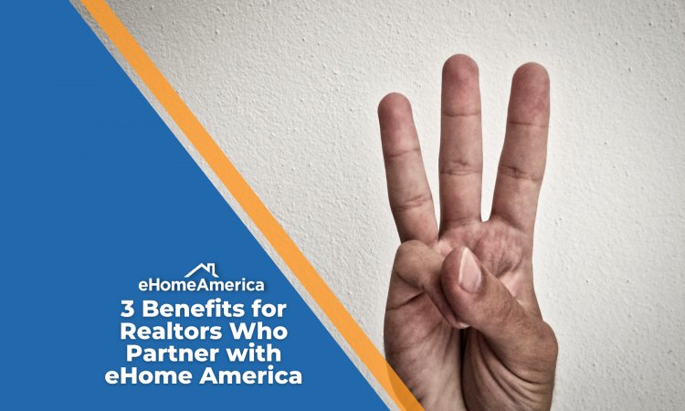 3 Benefits for Realtors Who Partner with eHome America