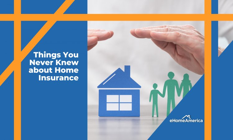 Things You Never Knew About Home Insurance Coverage