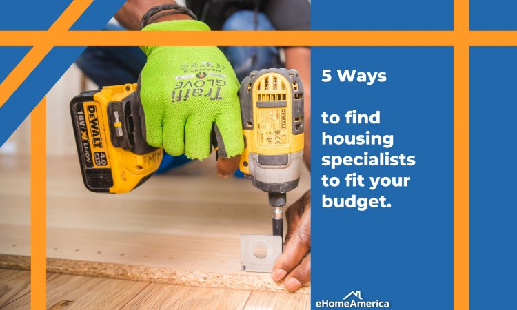 Five ways to find housing specialists that fit your budget  