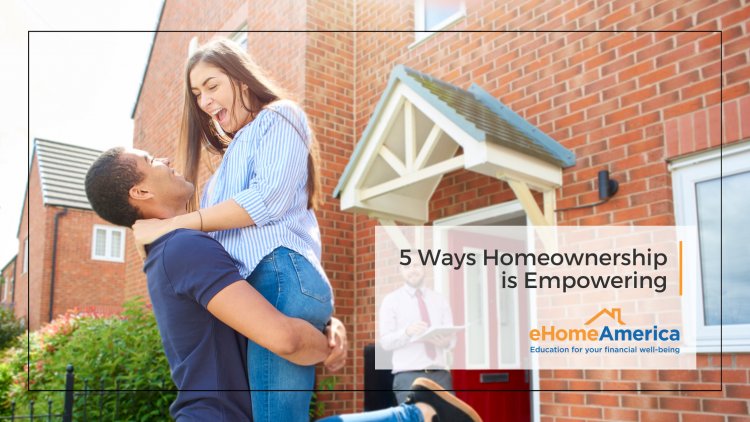 5 Ways Homeownership is Empowering